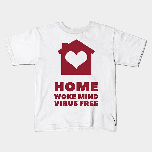 Home woke mind virus free Kids T-Shirt by la chataigne qui vole ⭐⭐⭐⭐⭐